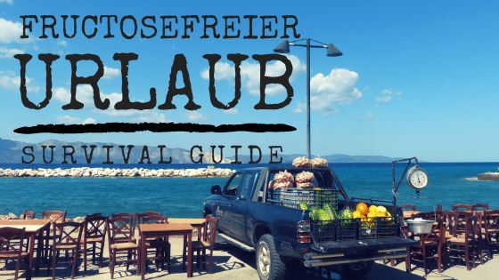 Fructoseintoleranz im Urlaub