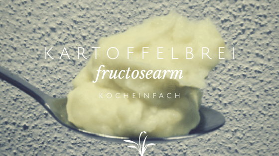 Kartoffelbrei fructosearm Karenzzeit
