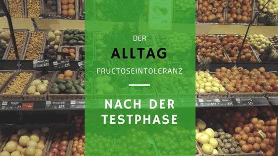 Nach der Testphase Karenzzeit Fructoseintoleranz