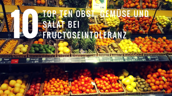 Top ten Obst, Gemüse und Salat bei Fructoseintoleranz