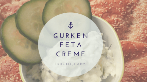 Feta gurken creme Karenzzeit Fructoseintoleranz
