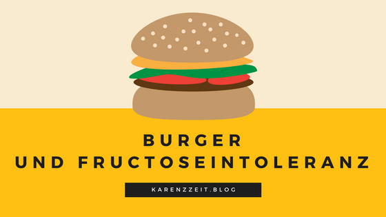 Was darf ich essen Fructoseintoleranz Burger