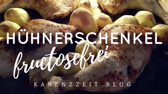 Was darf ich essen Fructoseintoleranz Hühnerschenkel fructosefrei