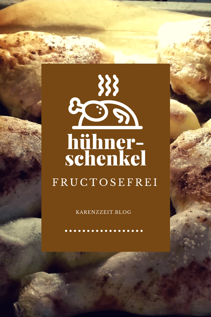 Was darf ich essen Fructoseintoleranz Hühnerschenkel