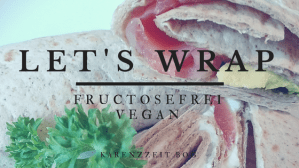 Was darf ich essen Fructoseintoleranz Wraps