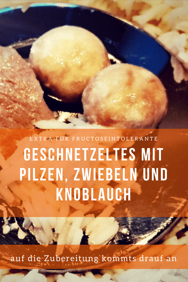 Was darf ich essen Geschnetzeltes Fructoseintoleranz