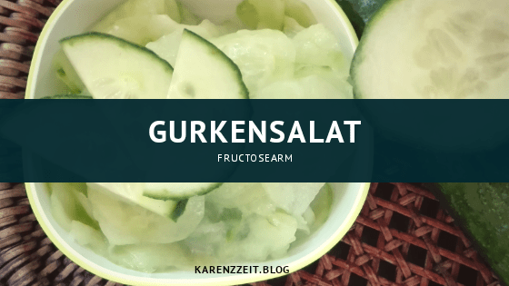 was darf ich essen Fructoseintoleranz gurkensalat.png