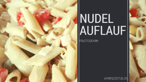 was darf ich essen fructoseintoleranz Nudelauflauf