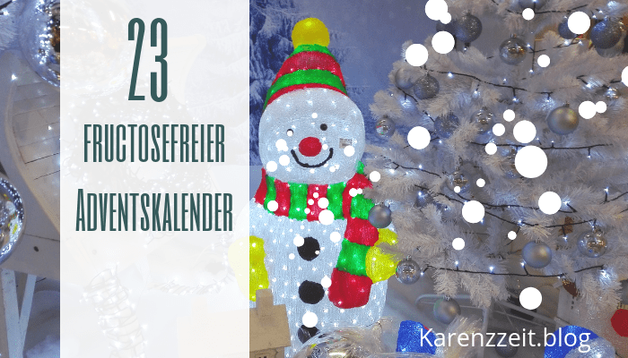 Adventkalender Fruktoseintoleranz fructosefrei 23